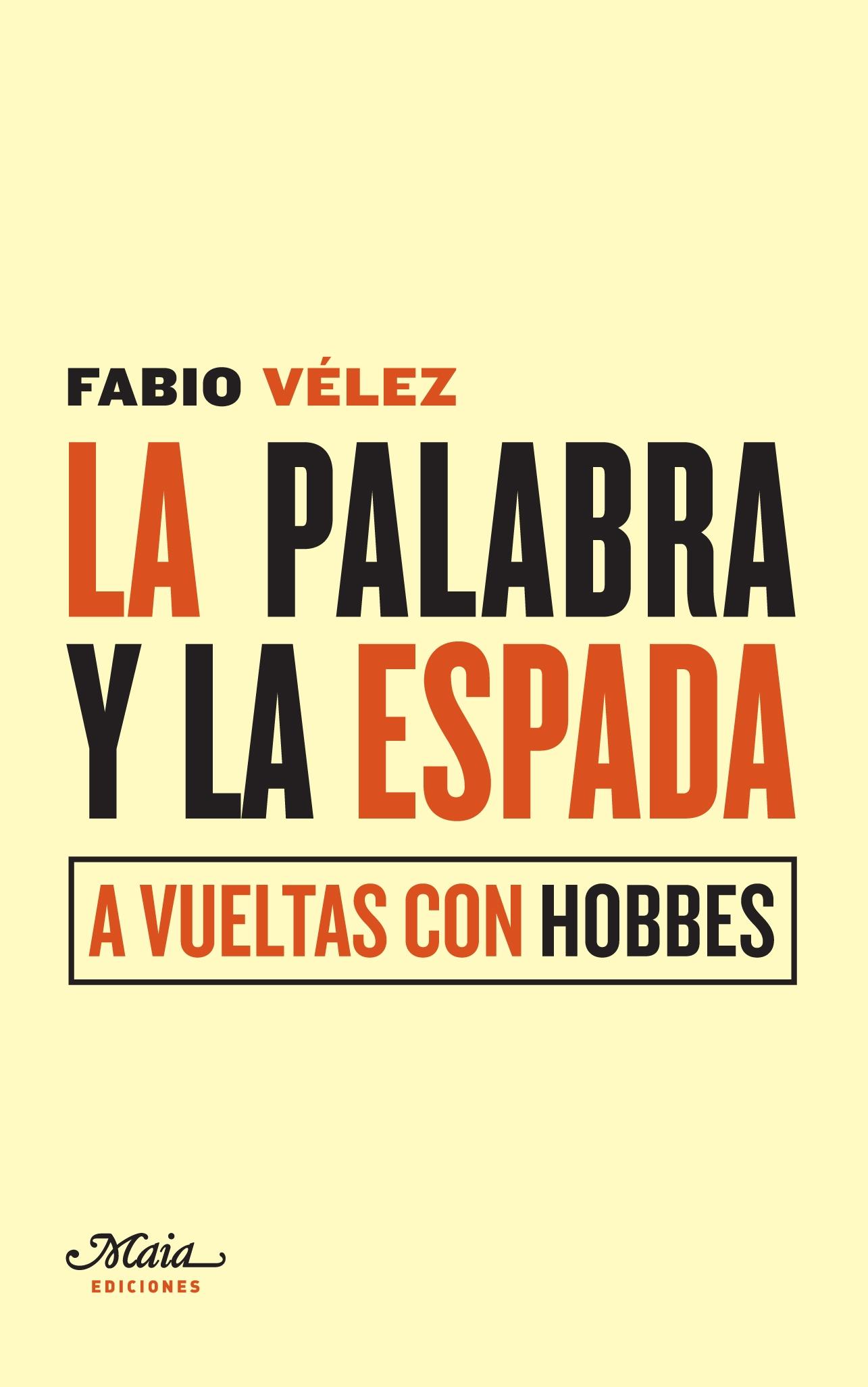 PALABRA Y LA ESPADA, LA / A VUELTAS CON HOBBES. 