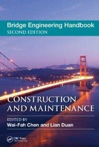 BRIDGE ENGINEERING HANDBOOK. CONSTRUCTION AND MAINTENANCE. 2ND EDITION.