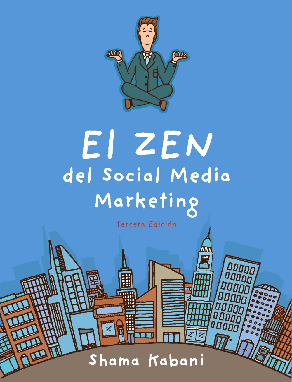EL ZEN DEL SOCIAL MEDIA MARKETING  (3ª EDICIÓN). 