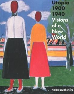 UTOPIA 1900-1940. VISIONS OF A NEW WORLD