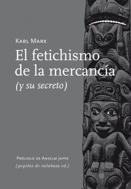 FETICHISMO DE LA MERCANCIA (Y SU SECRETO). 