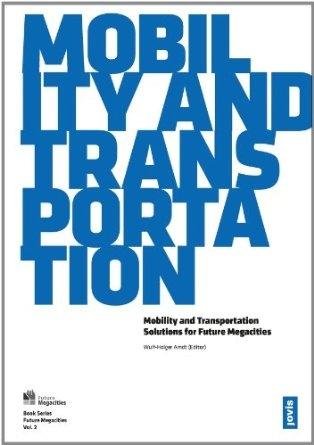 MOBILITY AND TRANSPORTATION. CONCEPTS FOR SUSTAINABLE TRANSPORTATION IN FUTURE MEGACITIES