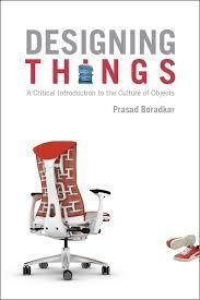 DESIGNING THINGS. A CRITICAL INTRODUCTION TO THE CULTURE OF OBJECTS