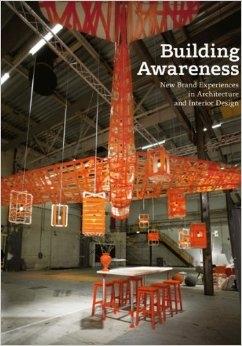 BUILDING AWARENESS. NEW BRAND EXPERIENCES IN ARCHITECTURE AND INTERIOR DESIGN