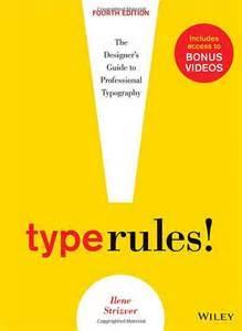 TYPE RULES. THE DESIGNER'S GUIDE TO PROFESSIONAL TYPOGRAPHY 4TH EDITION. 