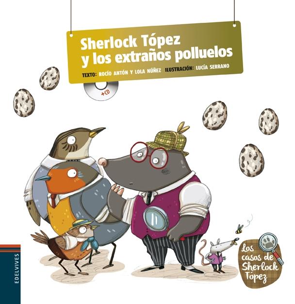 SHERLOCK TOPEZ Y LOS EXTRAÑOS POLLUELOS