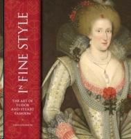 IN FINE STYLE. THE ART OF TUDOR AND STUART FASHION