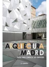 ARQUITECTURA EN MADRID. GUIA PARA CONOCER SUS EDIFICIOS