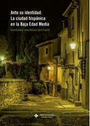 ANTE SU IDENTIDAD. LA CIUDAD HISPANICA EN LA BAJA EDAD MEDIA.