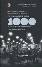 THE PENGUIN GUIDE TO THE 1000 FINEST CLASSICAL RECORDINGS "THE MUST-HAVES CDS AND DVDS"
