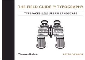 FIELD GUIDE TO TYPOGRAPHY. TYPEFACES IN THE URBAN LANDSCAPE. 