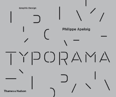 TYPORAMA. THE GRAPHIC WORK OF PHILIPPE APELOIG. 