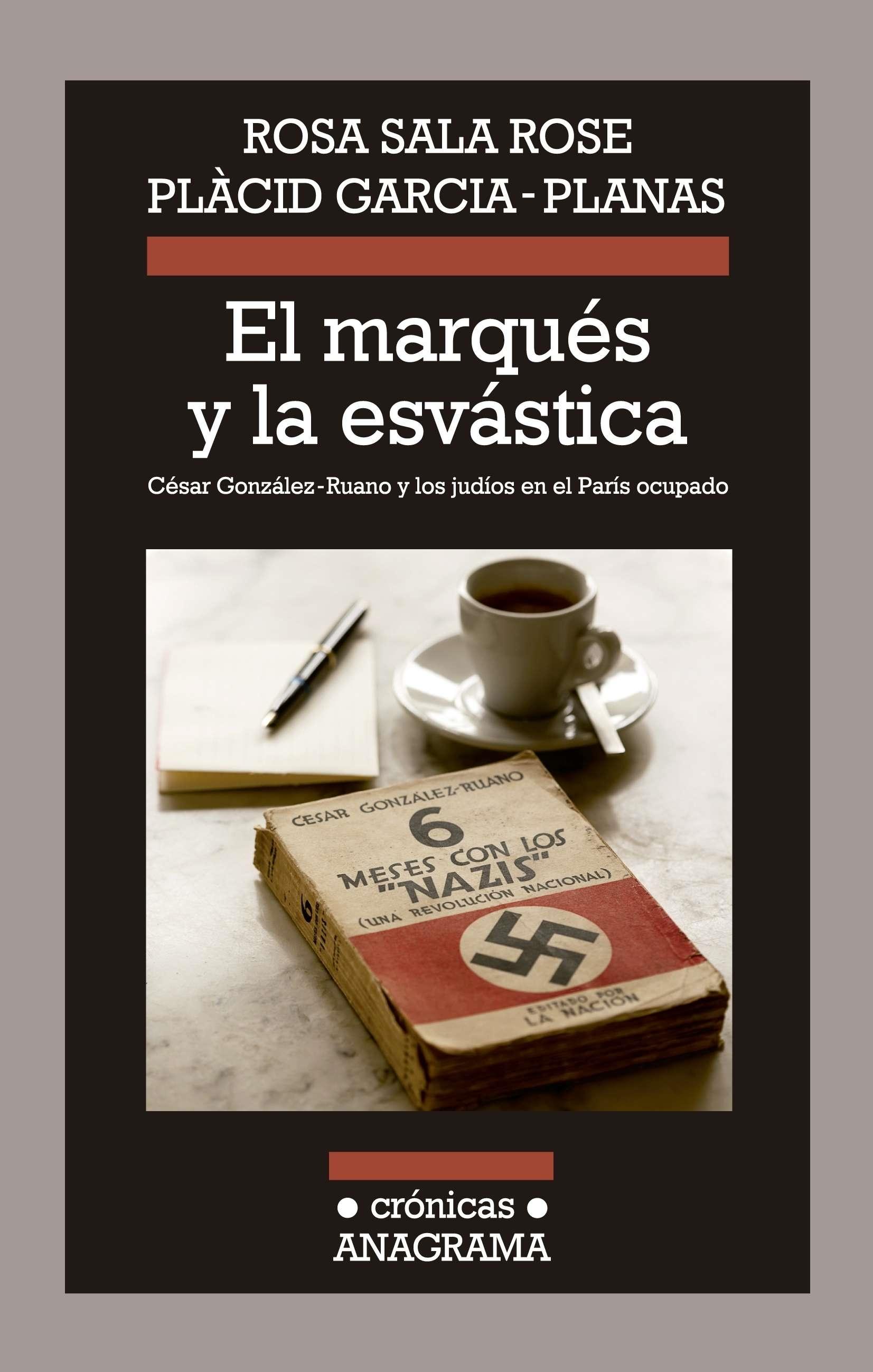 MARQUÉS Y LA ESVÁSTICA, EL. CÉSAR GONZÁLEZ-RUANO Y LOS JUDÍOS EN EL PARÍS OCUPADO