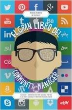 GRAN LIBRO DEL COMMUNITY MANAGER. "TECNICAS Y HERRAMIENTAS PARA SACARLE PARTIDO A LAS REDES SOCIALES Y.