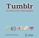 TUMBLR. TUS REDES SOCIALES Y BLOGS INTEGRADOS. 