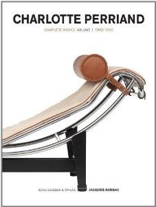 PERRIAND: CHARLOTTE PERRIAND. COMPLETE WORKS VOLUME I: 1903- 1940