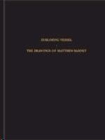 THE SUBLIMING VESSEL: DRAWINGS AND NARRATIVES OF MATTHEW BARNEY