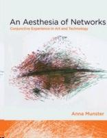 AN AESTHESIA OF NETWORKS. CONJUNCTIVE EXPERIENCE IN ART AND TECHNOLOGY. 