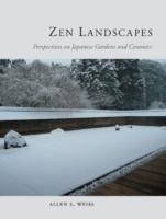 ZEN LANDSCAPES. PERSPECTIVES ON JAPANESE GARDENS AND CERAMICS