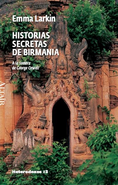 HISTORIAS SECRETAS DE BIRMANIA. A LA SOMBRA DE GEORGE ORWELL