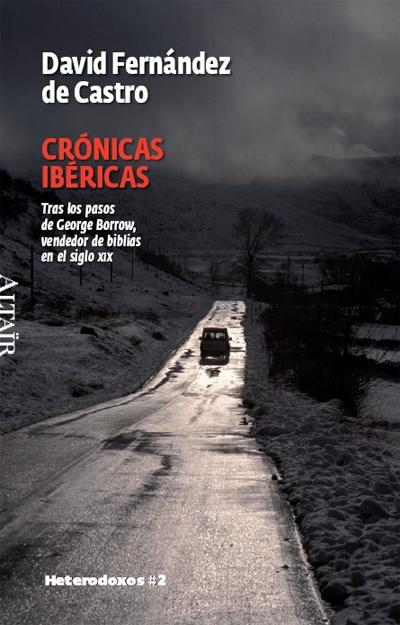 CRONICAS IBERICAS. TRAS LOS PASOS DE GEORGE BORROW, VENDEDOR DE BIBLIAS EN EL SIGLO XIX
