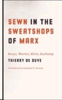 SEWN IN THE SWEATSHOPS OF MARX. BEUYS, WARHOL, KLEIN, DUCHAMP