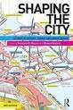 SHAPING THE CITY : STUDIES IN HISTORY, THEORY AND URBAN DESIGN . 2 ED.. 