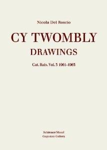 TWOMBLY: CY TWOMBLY. DRAWINGS. CATALOGUE RAISONNE VOLUME 3: 1961- 1963. 