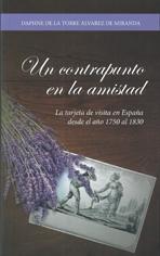 CONTRAPUNTO EN LA AMISTAD, UN. LA TARJETA DE VISITA EN ESPAÑA DESDE EL AÑO 1750 AL 1830. 