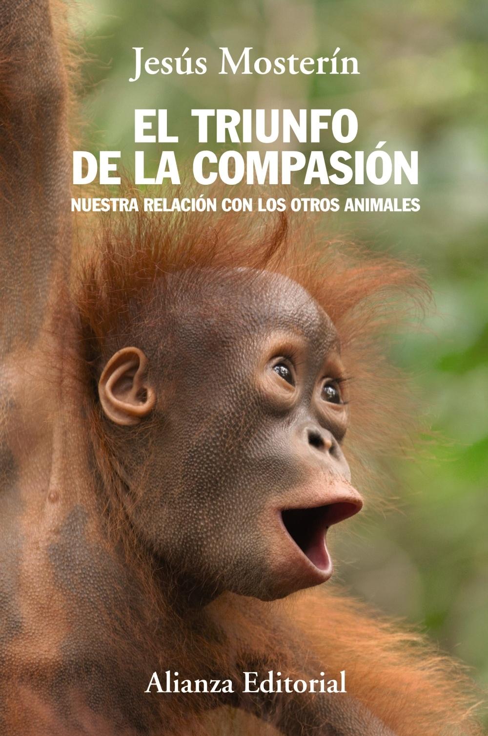 TRIUNFO DE LA COMPASIÓN, EL. NUESTRA RELACION CON LOS OTROS ANIMALES. 