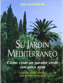 SU JARDIN MEDITERRÁNEO. COMO CREAR UN PARAISO VERDE CON POCA AGUA