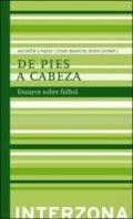 DE PIES A CABEZA. ENSAYOS SOBRE FUTBOL. 