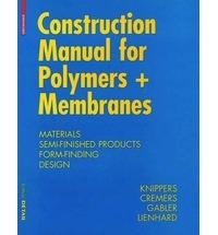 CONSTRUCTION MANUAL  FOR POLYMERS + MEMBRANES. "MATERIALS SEMI-FINISHED PRODUCTS FORM-FINDING DESIGN"