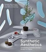 SYNTHETIC AESTHETICS. INVESTIGATING SYNTHETIC BIOLOGY'S DESIGNS ON NATURE. 