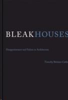 BLEAK HOUSES. DISAPPOINTMENT AND FAILURE IN ARCHITECTURE