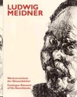 MEIDNER: LUDWIG MEIDNER. CATALOGUE RAISONEE OF HIS SKETCHBOOKS. 