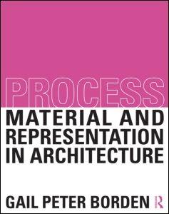PROCESS. MATERIALS AND REPRESENTATION IN ARCHITECTURE