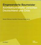 CONSTRUCTORES INMIGRANTES. TRANSFERENCIAS DE ALEMANIA A CHILE 1852-1875. EDIFICIOS Y MODELOS. 