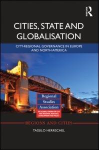 CITIES, STATE AND GLOBALISATION. CITY-REGIONAL GOVERNANCE IN EUROPE AND NORTH AMERICA