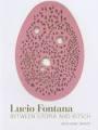 FONTANA: LUCIO FONTANA. BETWEEN UTOPIA AND KITSCH. 