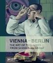 VIENNA- BERLIN- THE ART OF TWO CITIES FROM SCHIELE TO GROSZ. 