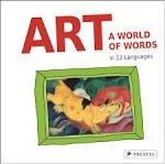 ART: A WORLD OF WORDS. FIRST PAINTINGS- FIRST WORDS IN 12 LANGUAGES