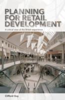 PLANNING FOR RETAIL DEVELOPMENT. A CRITICAL VIEW OF THE BRITISH EXPERIENCE