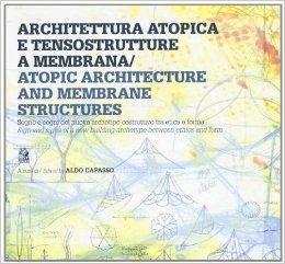 ARCHITTETTURA ATOPICA E TENSOSTRUTTURA A MEMBRANA. SEGNO E SEGNI DEL NUOVO ARCHETIPO COSTRUTTIVO TRA ETI