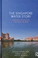 SINGAPORE WATER STORY. SUSTAINABLE DEVELOPMENT IN AN URBAN CITY- STATE