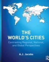 WORLD'S CITIES. CONTRASTING REGIONAL, NATIONAL, AND GLOBAL PERSPECTIVES. 