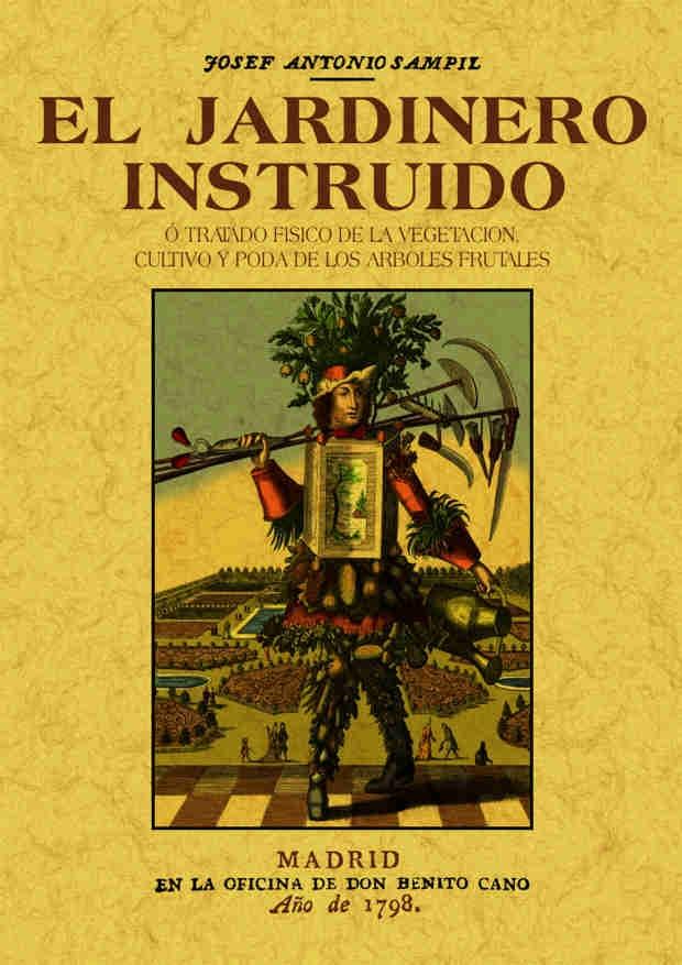 JARDINERO INSTRUIDO O TRATADO FISICO DE LA VEGETACION, CULTIVO Y PODA DE LOS ARBOLES FRUTALES, EL