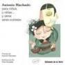 ANTONIO MACHADO PARA NIÑOS Y NIÑAS... Y OTROS SERES CURIOSOS. 