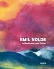 NOLDE: EMIL NOLDE. IN RADIANCE AND COLOR. 