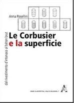 LE CORBUSIER: LE CORBUSIER E LA SUPERFICIE. DAL RIVESTIMENTO D'INTONACO AL BETON BRUT. 